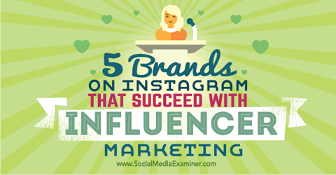 fem merker som lykkes med instagram influencer marketing
