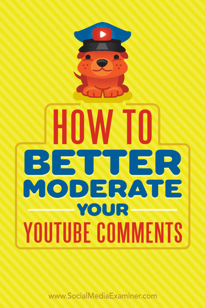Hvordan bedre moderere YouTube-kommentarene dine av Ana Gotter på Social Media Examiner.