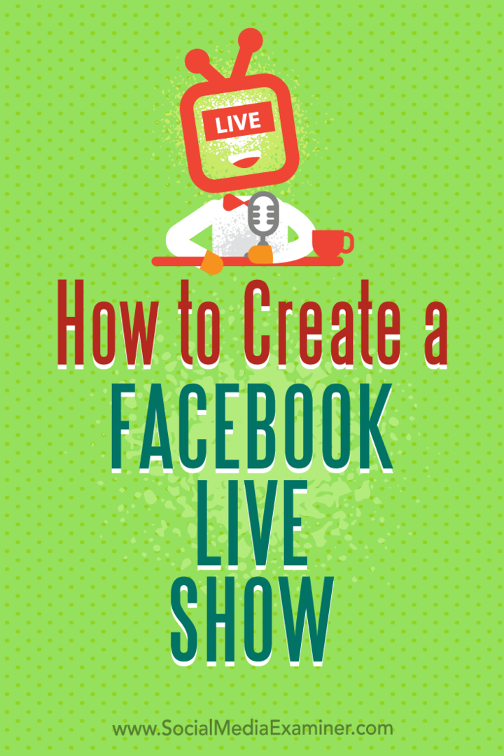 Hvordan lage et Facebook Live Show av Julia Bramble på Social Media Examiner.