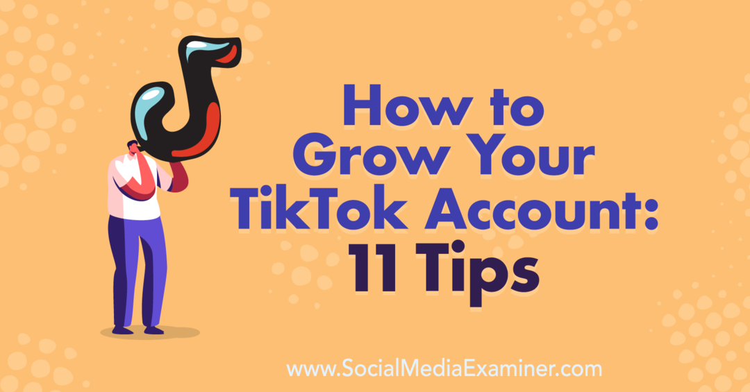 Hvordan vokse TikTok-kontoen din: 11 tips av Keenya Kelly på Social Media Examiner.