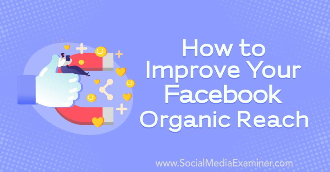 Hvordan du kan forbedre ditt organiske Facebook-rekkevidde med innsikt fra gjest på Social Media Marketing Podcast.