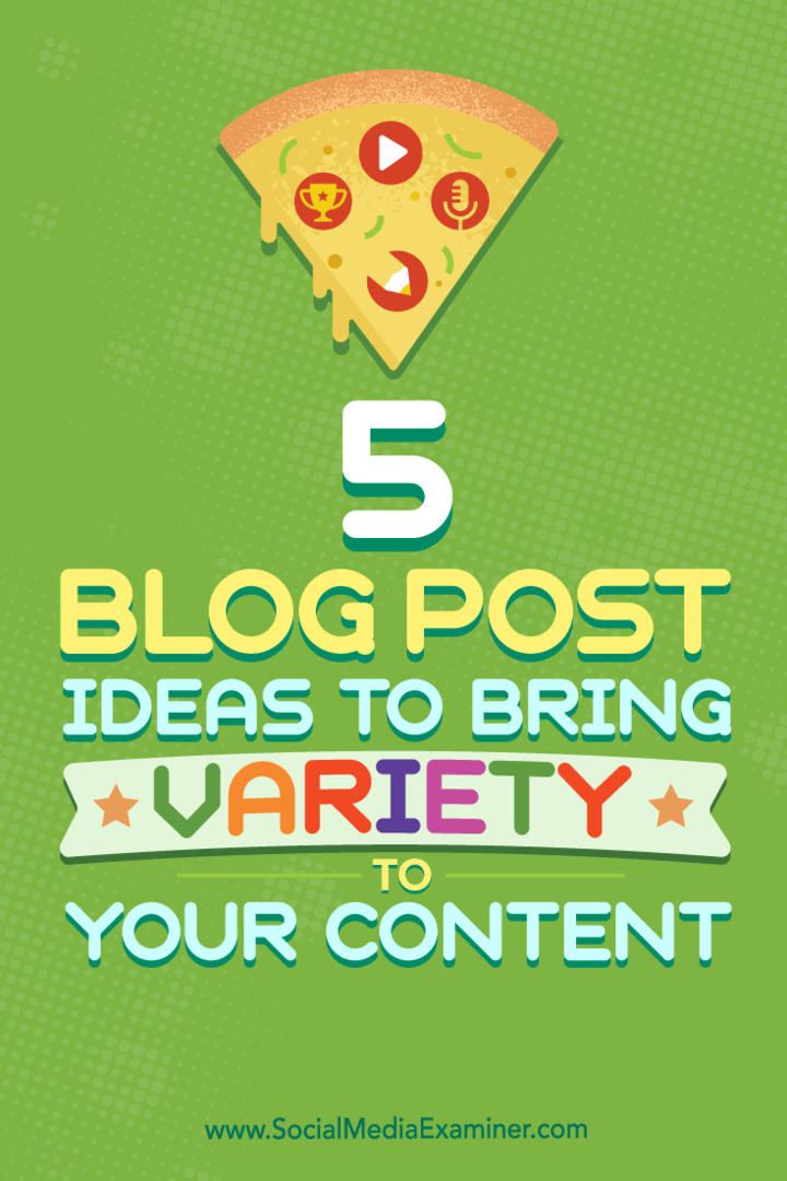 Tips om fem typer blogginnlegg du kan bruke til å forbedre innholdsmiksen.