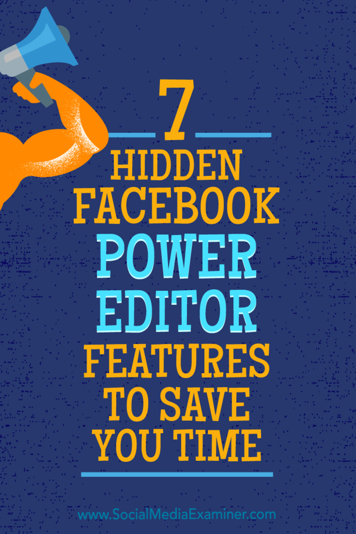 7 skjulte Facebook Power Editor-funksjoner for å spare deg for tid av JD Prater på Social Media Examiner.
