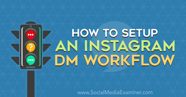 Hvordan sette opp en Instagram DM-arbeidsflyt av Christy Laurence på Social Media Examiner.
