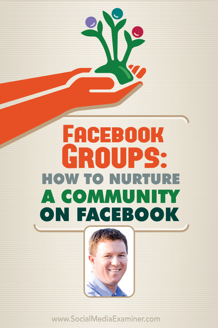 Facebook Groups: How to Nurture a Community on Facebook: Social Media Examiner