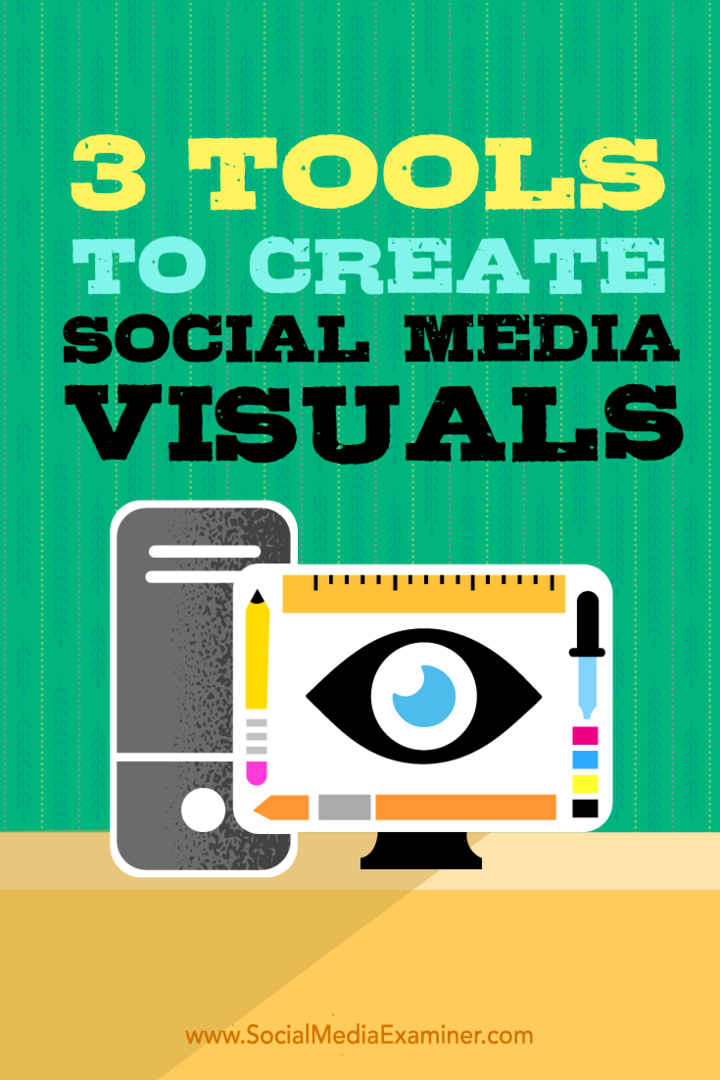 Tips om tre skrivebordsdesignverktøy du kan bruke til å lage visuelle sosiale medier.