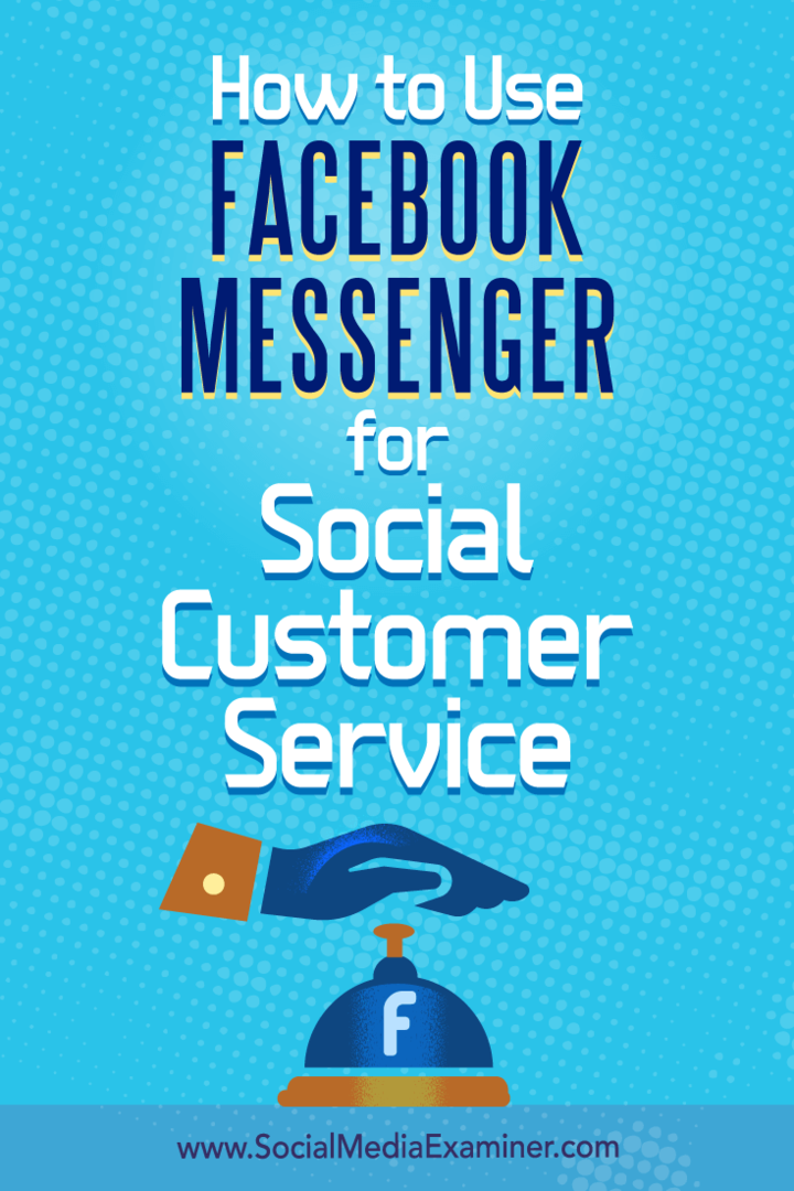 Hvordan bruke Facebook Messenger for sosial kundeservice av Mari Smith på Social Media Examiner.