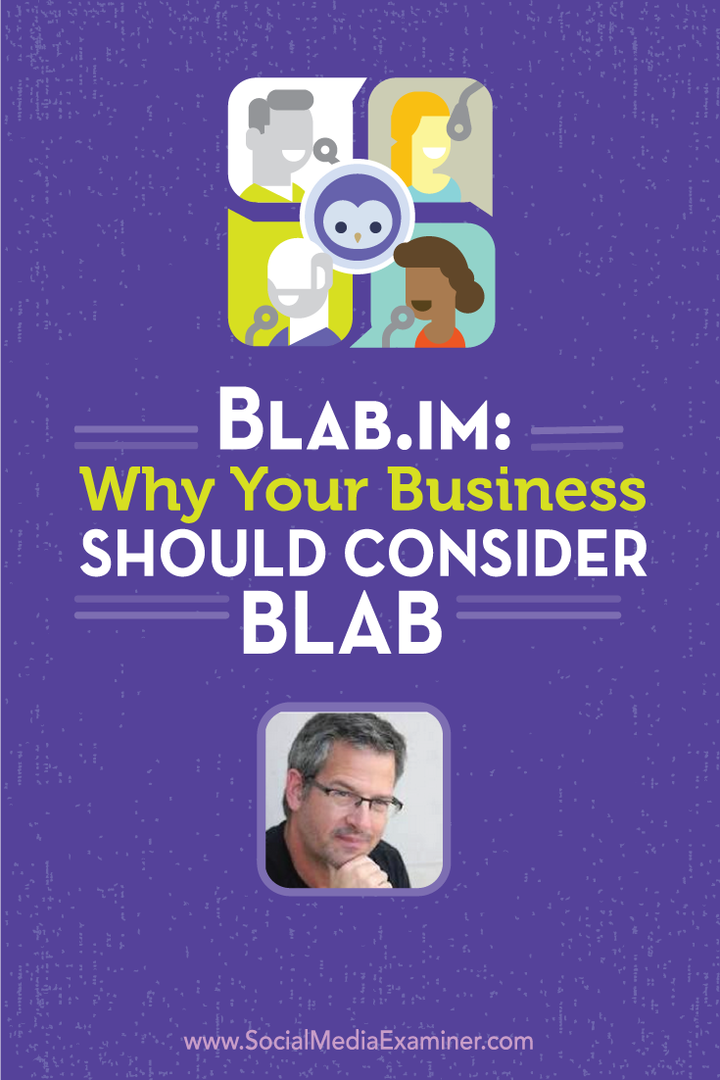 Blab.im: Hvorfor virksomheten din bør vurdere Blab: Social Media Examiner