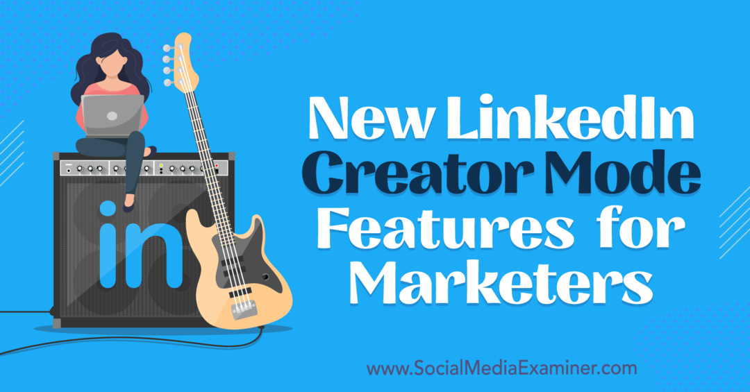 Nye LinkedIn Creator Mode-funksjoner for markedsførere av Anna Sonnenberg på Social Media Examiner.