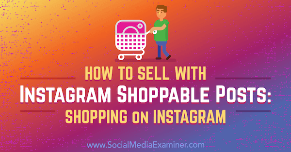 Slik selger du med Instagram-innlegg som kan handles: Shopping på Instagram av Jenn Herman på Social Media Examiner.
