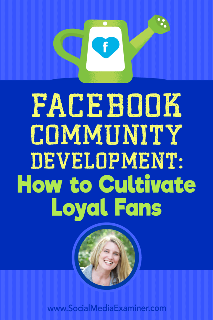 Facebook Community Development: How to Cultivare Loyal Fans: Social Media Examiner