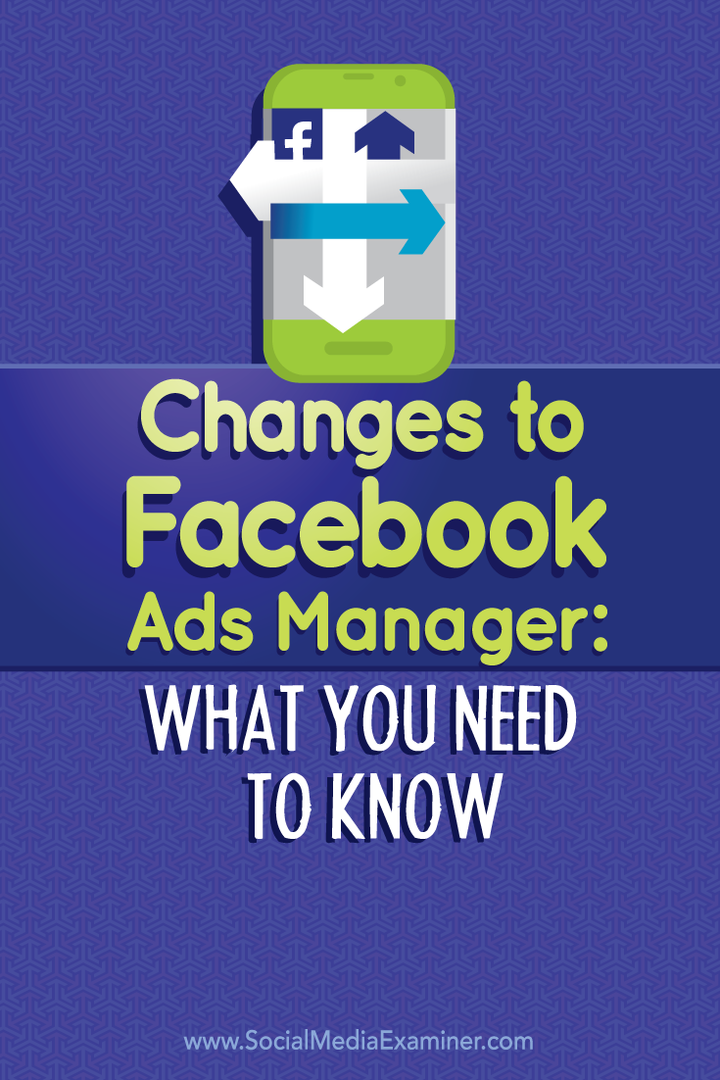 Endringer i Facebook Ads Manager: Hva du trenger å vite: Social Media Examiner