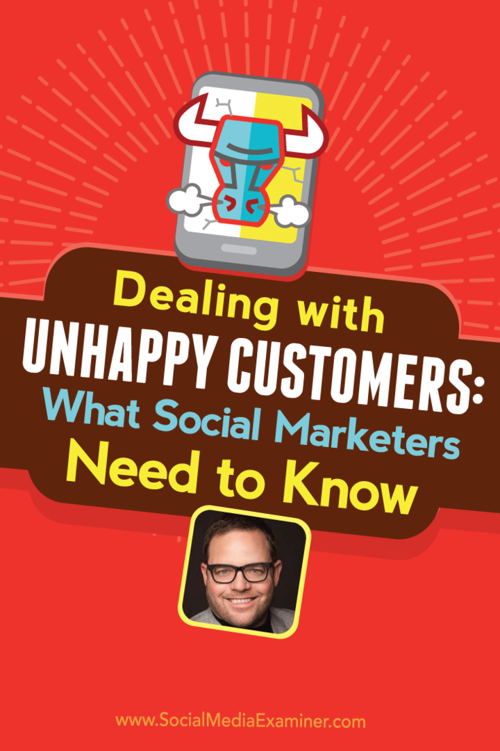 Håndtere ulykkelige kunder: Hva sosiale markedsførere trenger å vite: Social Media Examiner