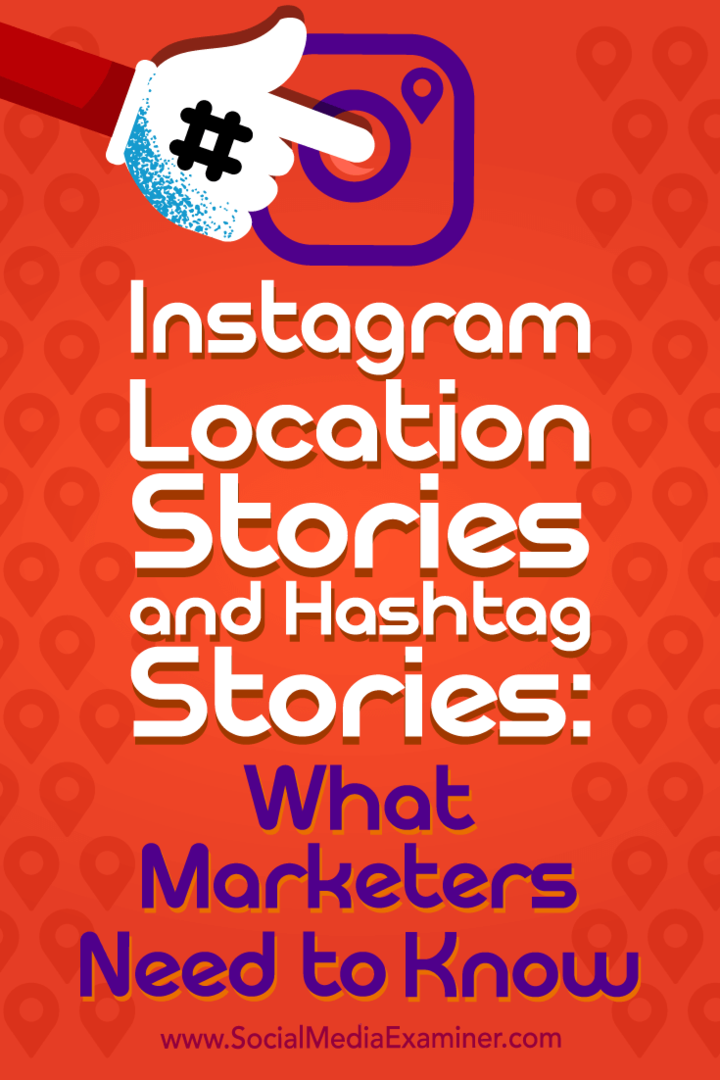 Instagram Stedshistorier og Hashtag-historier: Hva markedsførere trenger å vite av Jenn Herman på Social Media Examiner.