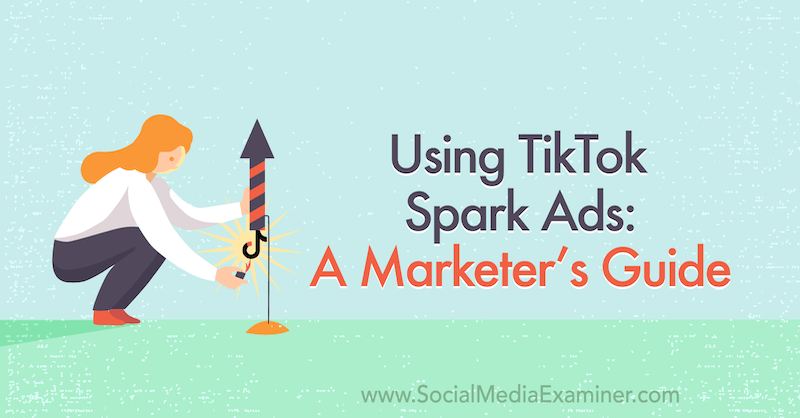 Bruke TikTok Spark Ads: En markedsførerguide om sensor for sosiale medier.