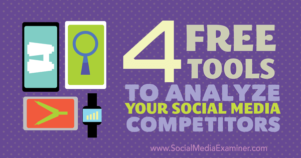4 gratis verktøy for å analysere konkurrenter på sosiale medier
