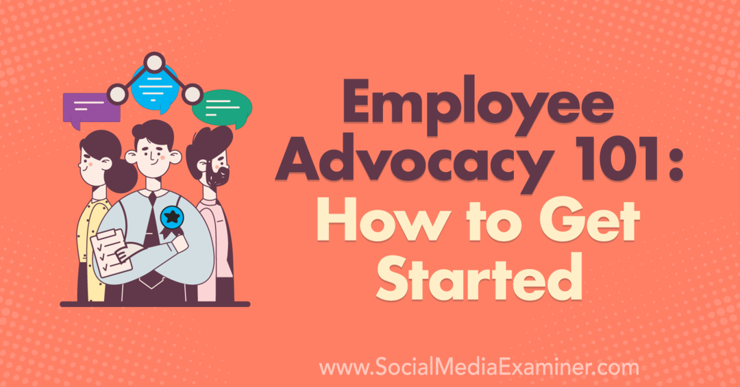 Employee Advocacy 101: Hvordan komme i gang: Sosiale medier-eksaminator