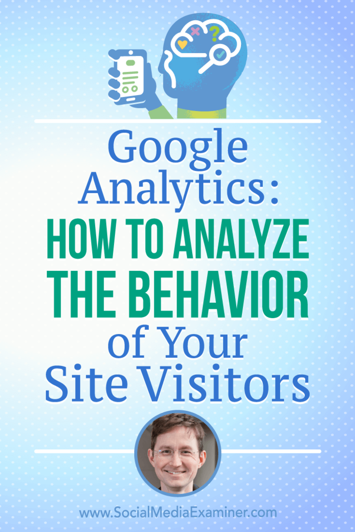 Google Analytics: Hvordan analysere atferden til besøkende på nettstedet ditt med innsikt fra Andy Crestodina på Social Media Marketing Podcast.