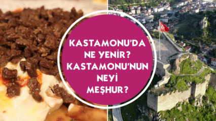 Hva å spise i Kastamonu? Hva er Kastamonus berømte?