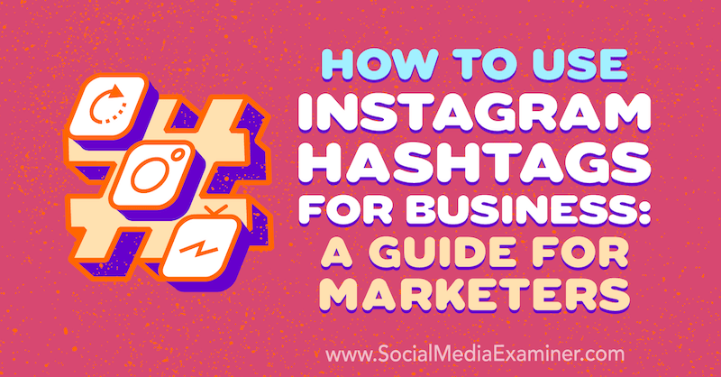 Slik bruker du Instagram Hashtags for bedrifter: En guide for markedsførere av Jenn Herman på Social Media Examiner.