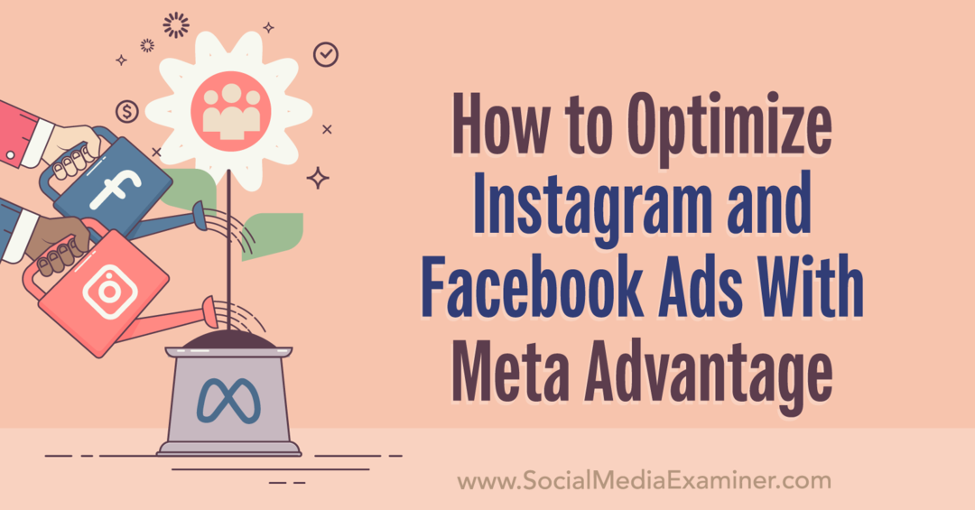 Hvordan optimalisere Instagram- og Facebook-annonser med Meta Advantage-Social Media Examiner