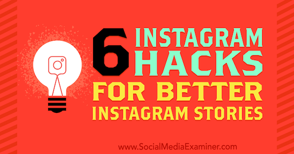 6 Instagram Hacks for Better Instagram Stories av Jenn Herman på Social Media Examiner.