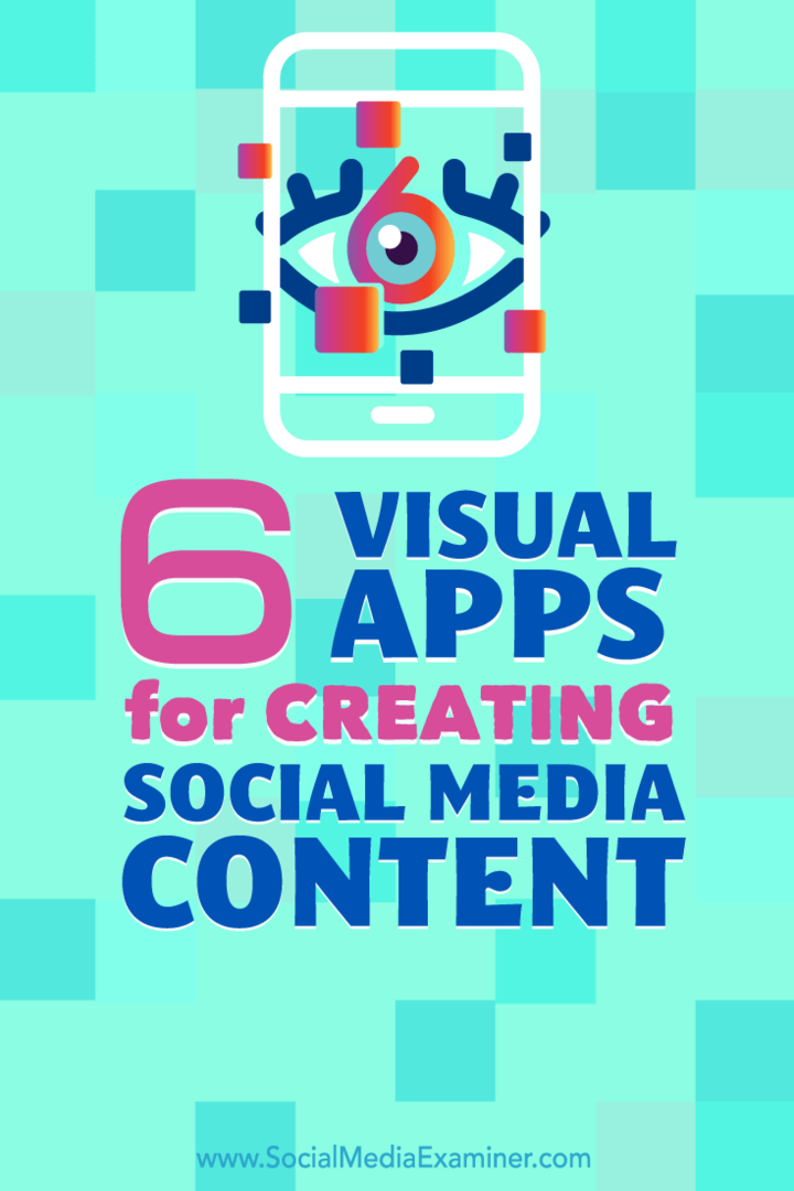 6 Visual Apps for å lage innhold på sosiale medier: Social Media Examiner
