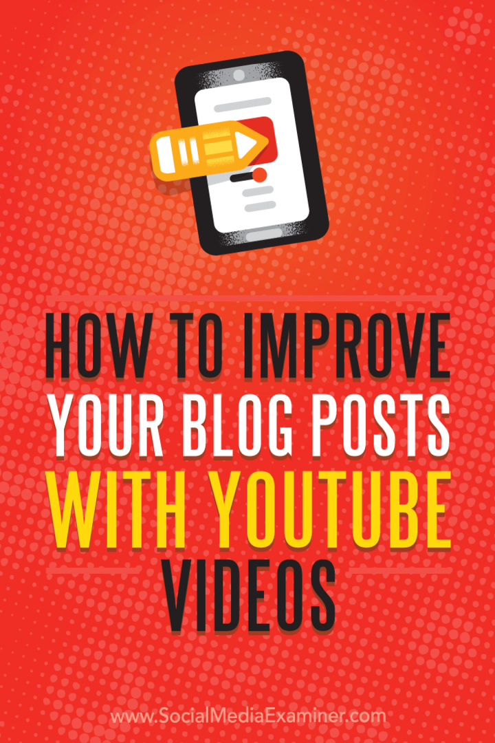 Slik forbedrer du blogginnleggene dine med YouTube-videoer: Social Media Examiner