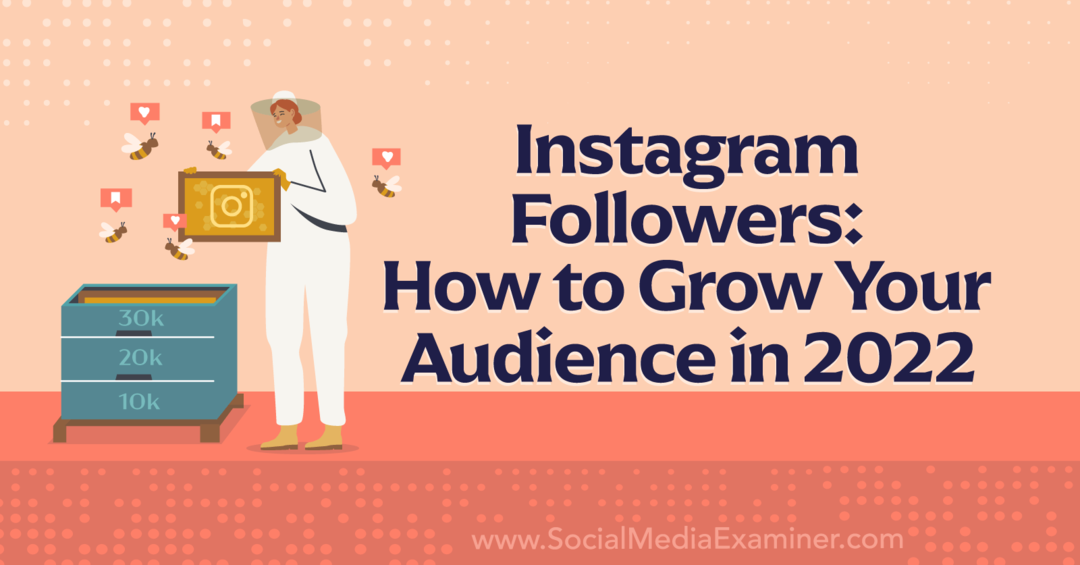 Instagram-følgere: Hvordan øke publikummet ditt i 2022 - Sosiale medier-eksaminator