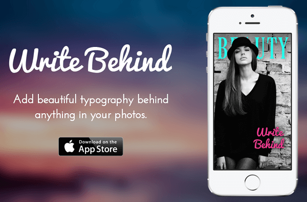Legg til tekst bak og gjennom bilder med Write Behind-appen.