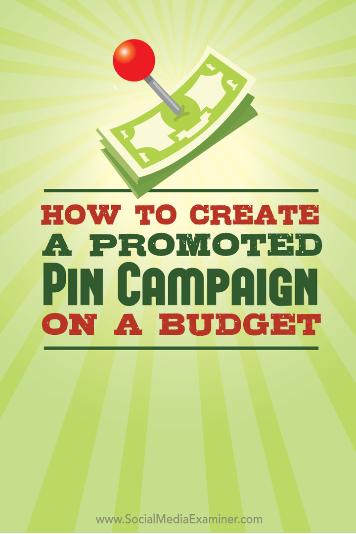 Hvordan lage en promotert pin-kampanje på et budsjett: Social Media Examiner
