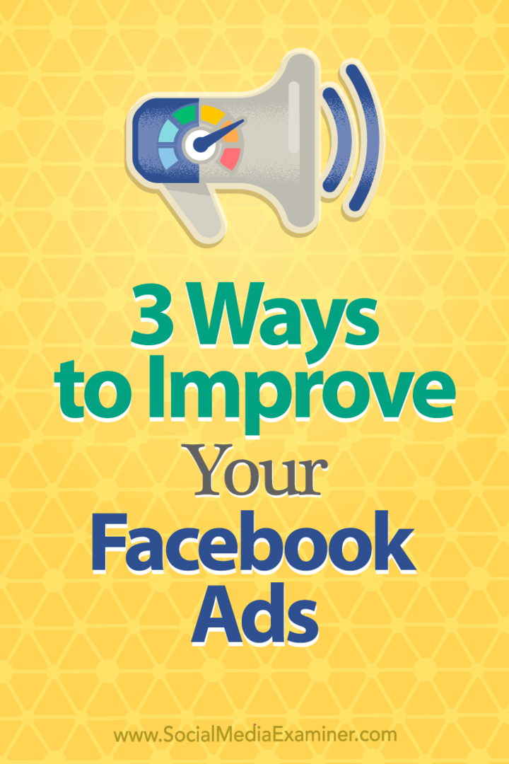 3 måter å forbedre Facebook-annonser på: Social Media Examiner