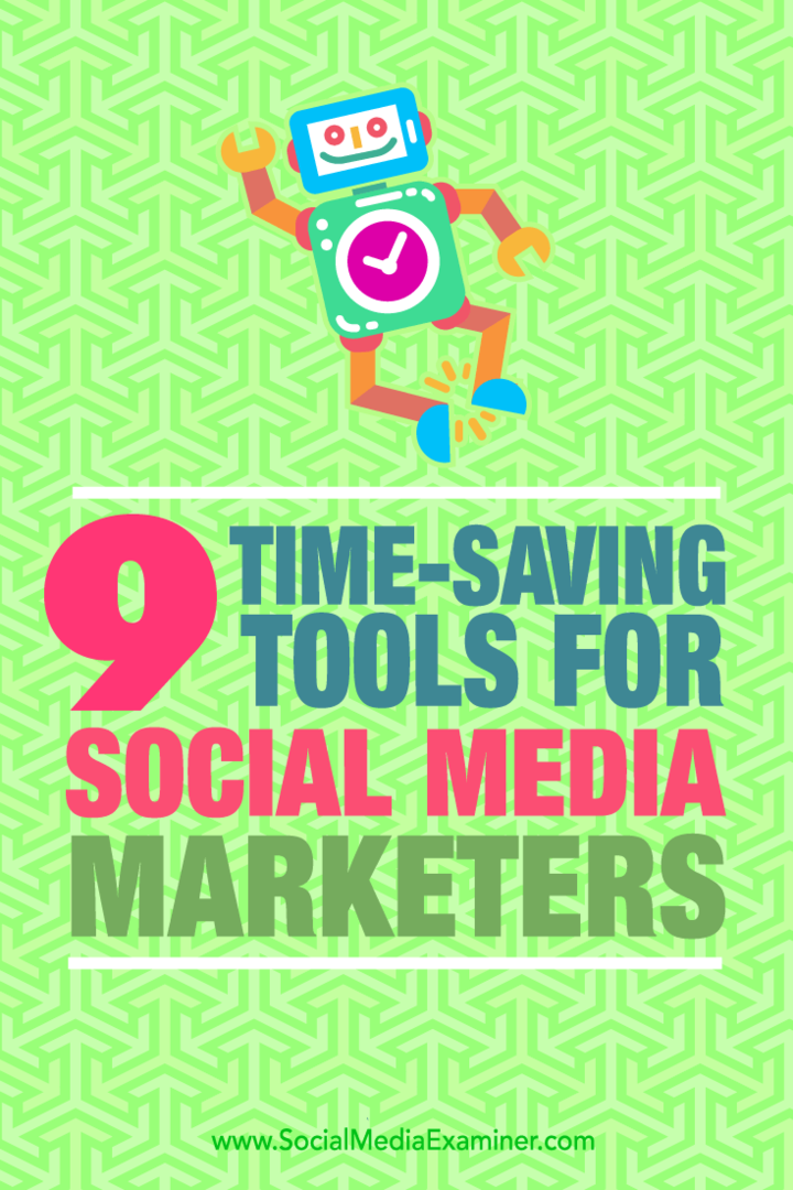 Tips om ni verktøy som markedsførere på sosiale medier kan bruke for å spare tid.