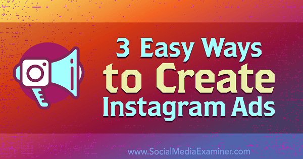 3 enkle måter å lage Instagram-annonser av Kristi Hines på Social Media Examiner.