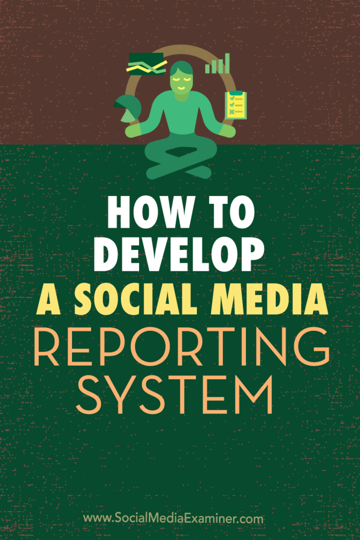 Slik utvikler du et rapporteringssystem for sosiale medier: Social Media Examiner