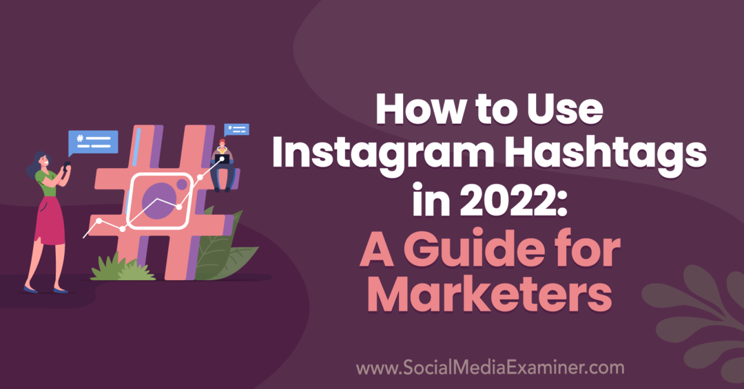 Hvordan bruke Instagram Hashtags i 2022: En guide for markedsførere av Anna Sonnenberg på Social Media Examiner.