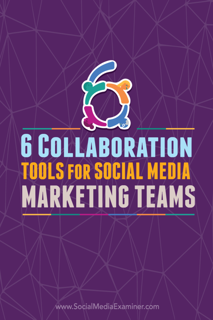 6 Samarbeidsverktøy for sosiale medier markedsføringsgrupper: Social Media Examiner