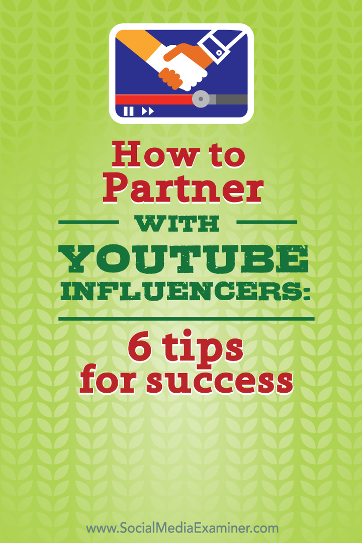 Hvordan samarbeide med YouTube-påvirkere: 6 tips for å lykkes: Social Media Examiner