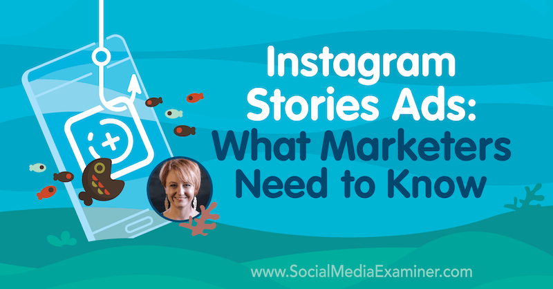 Instagram Stories Ads: Hva markedsførere trenger å vite med innsikt fra Susan Wenograd på Social Media Marketing Podcast.