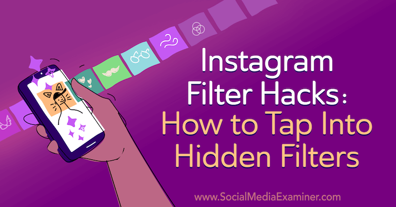 Instagram-filterhacks: Hvordan trykke på skjulte filtre: Social Media Examiner
