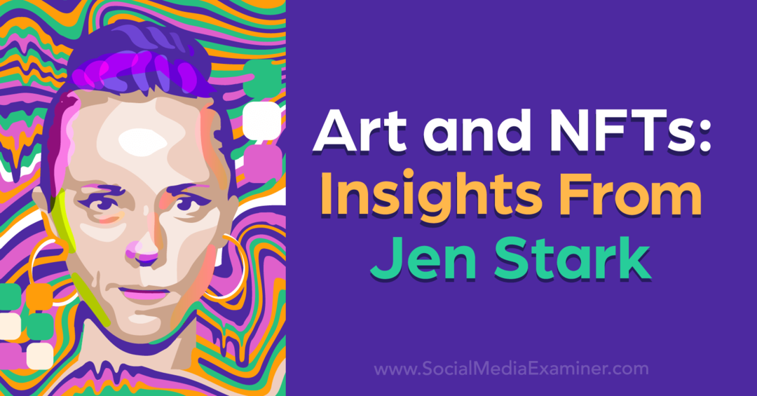 Kunst og NFTs: Insights From Jen Stark av Social Media Examiner