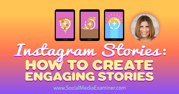 Instagram-historier: Hvordan lage engasjerende historier med innsikt fra Sue B Zimmerman på Social Media Marketing Podcast.