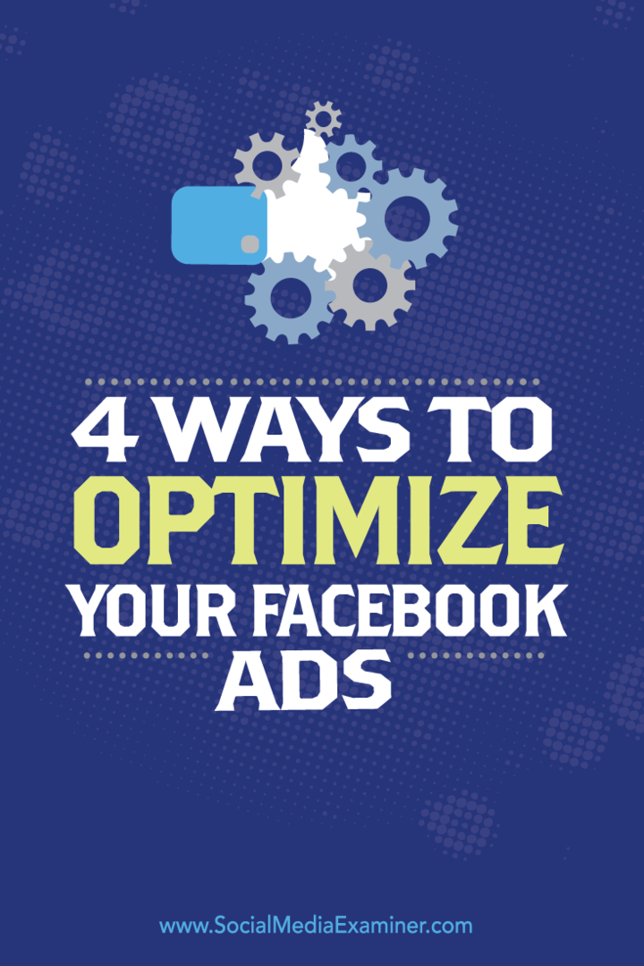 4 måter å optimalisere Facebook-annonser på: Social Media Examiner