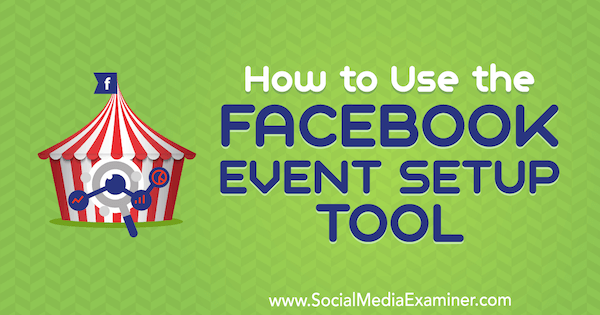 Hvordan bruke Facebook Event Setup Tool av Lynsey Fraser på Social Media Examiner.