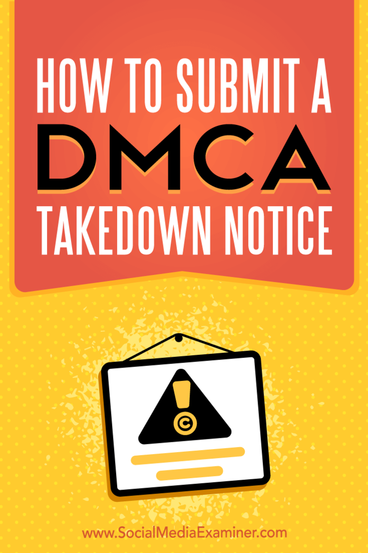 Hvordan sende inn en DMCA-fjerningsmelding av Ana Gotter på Social Media Examiner.