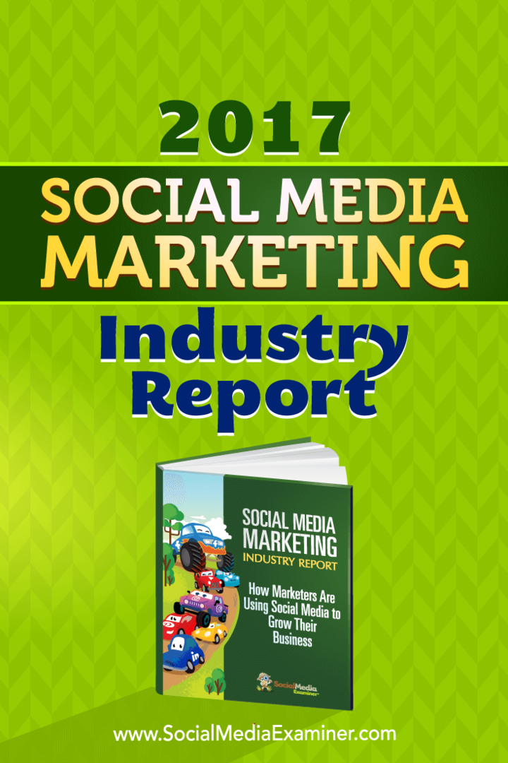 2017 Sosiale medier markedsføringsrapport: Social Media Examiner
