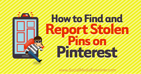 Hvordan finne og rapportere stjålne pins på Pinterest av Susanna Gebauer på Social Media Examiner.