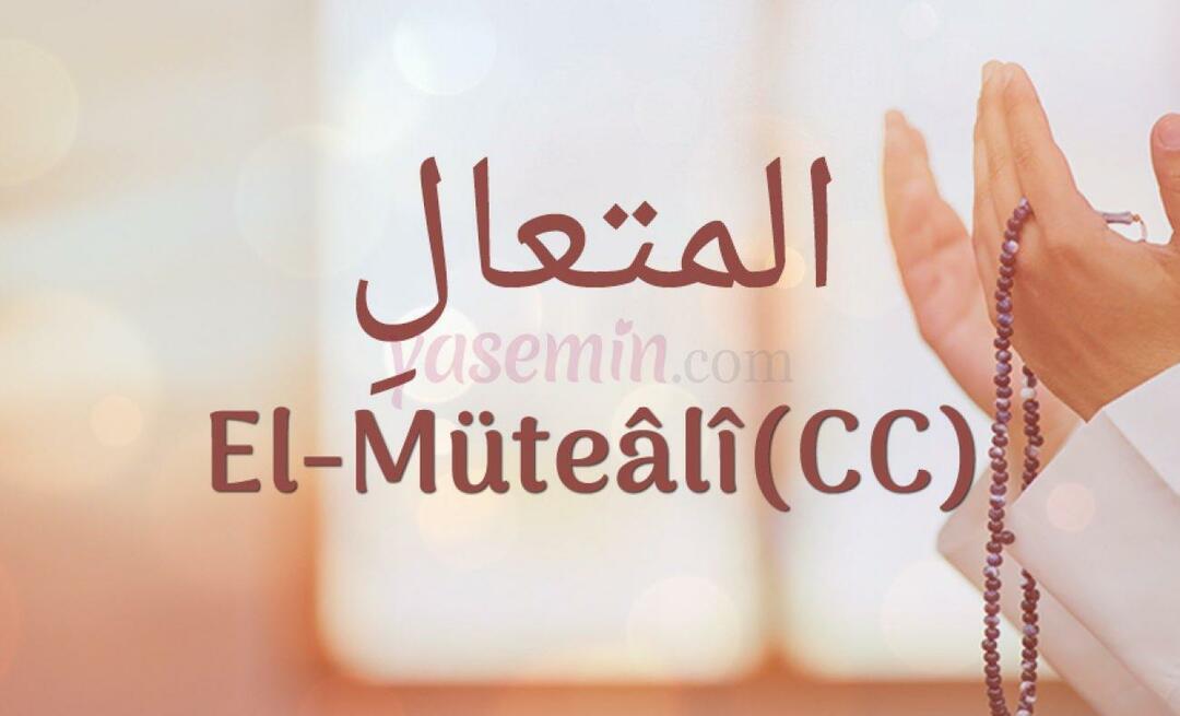 Hva betyr al-Mutaali (c.c)? Hva er dydene til al-Mutaali (c.c)?