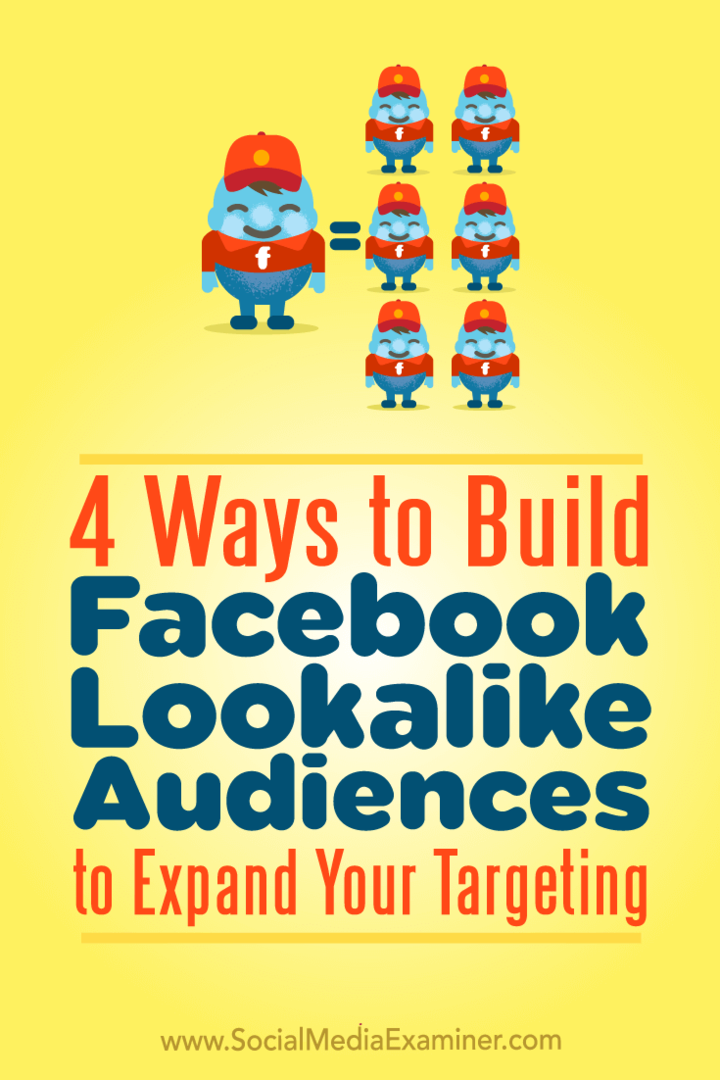 4 måter å bygge Facebook-like publikum på for å utvide målrettingen din: Social Media Examiner