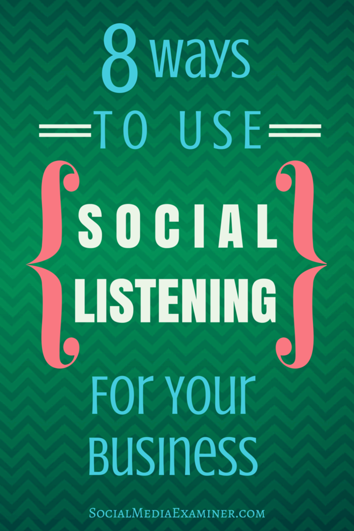 8 måter å bruke sosial lytting for din virksomhet: Social Media Examiner